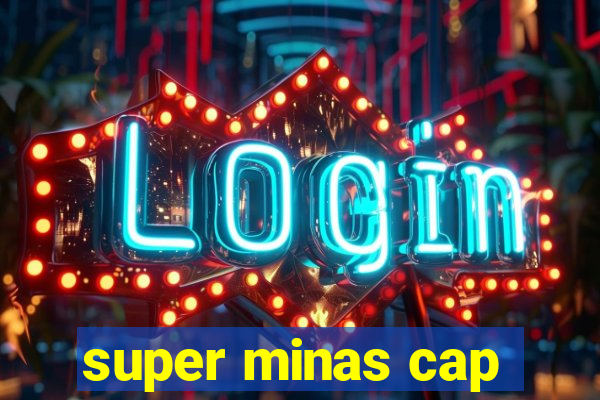 super minas cap